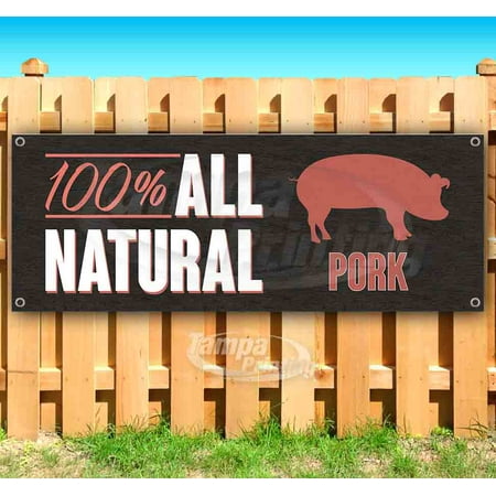100% All Natural Pork 13 oz heavy duty vinyl banner sign with metal grommets, new, store, advertising, flag, (many sizes available)